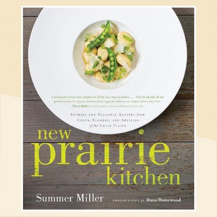 New Prairie Kitchen: Stories and Seasonal Recipes from Chefs, Farmers, and Artisans of the Great Plains