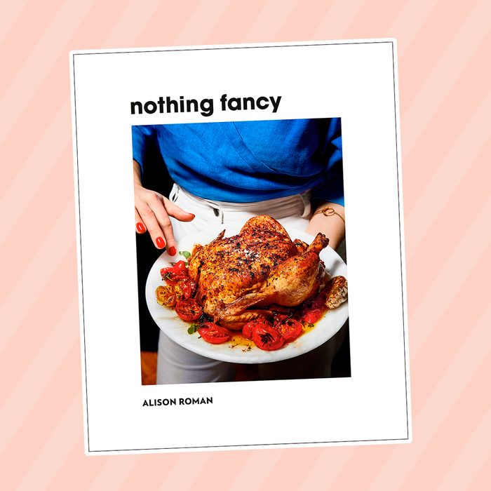 Nothing Fancy: Unfussy Food for Having People Over