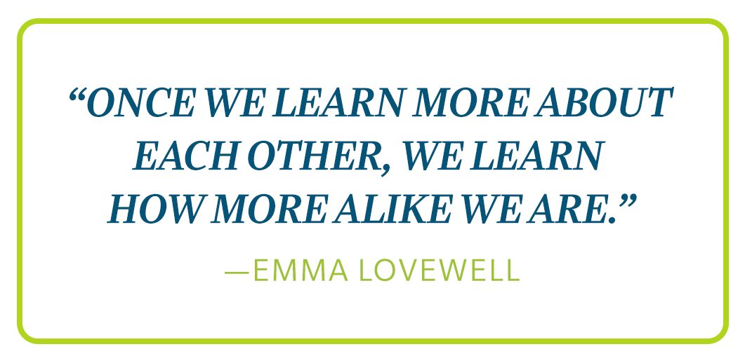 Emma Lovewell Quote; once we learn more about each other, we learn how more alike we are